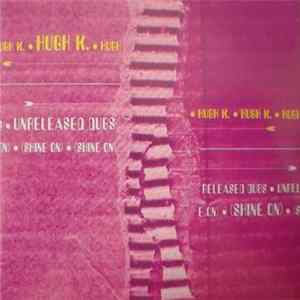 Hugh K. - Unreleased Dubs (Shine On) Album