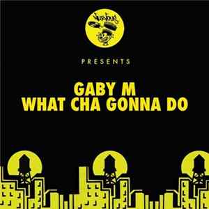 Gaby M - What Cha Gonna Do Album