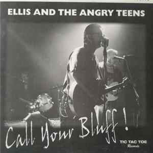 Ellis And The Angry Teens - Call Your Bluff! Album