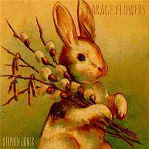 Stephen Jones - Garage Flowers E.P Album