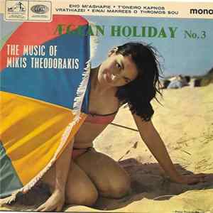 Mikis Theodorakis - Aegean Holiday No. 3 The Music Of Mikis Theodorakis Album
