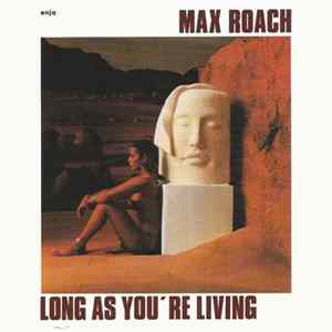 Max Roach, Max Roach Quintet - Long As You're Living Album