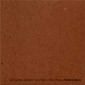 Richard Ginns - Somewhere Between Here And A Warm Place Album