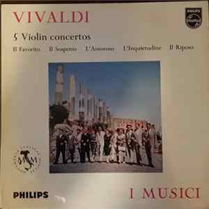 Vivaldi - I Musici, Felix Ayo - 5 Violin Concertos with titles (Il Favorito, Il Sospetto, L'amoroso, L'inquietudine, Il Riposo) Album