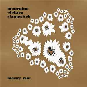 Mourning Elektra Slangwitch - Messy Riot Album