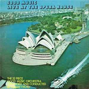The 32 Piece Good Music Orchestra - Good Music Live At The Opera House Album