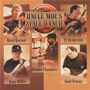 Uncle Moe's Space Ranch − Brett Garsed, TJ Helmerich, Gary Willis, Dennis Chambers, Scott Kinsey - Uncle Moe's Space Ranch Album