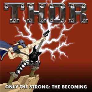 Thor - Only The Strong: The Becoming Album