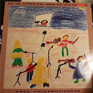 Unge Folkemusikarar - Eg Er Liten Eg, Men Eg Vågar Meg Album