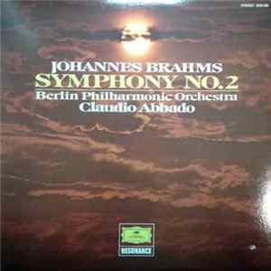 Johannes Brahms, Berlin Philharmonic Orchestra, Claudio Abbado - Symphony No. 2 In D Major, Op. 73 Album