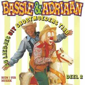 Bassie & Adriaan - 60 Liedjes Uit Grootmoeders Tijd Deel 2 Album