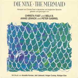 Christa Fast und Bela B., Annie Lennox und Peter Gabriel - Die Nixe - The Mermaid Album