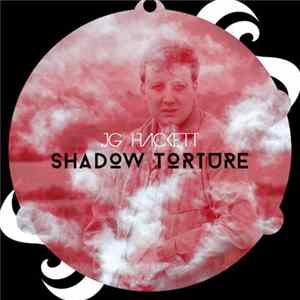 J.G. Hackett - Shadow Torture Album