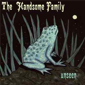 The Handsome Family - Unseen Album