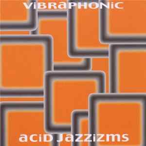 Vibraphonic - Acid Jazzizms Album