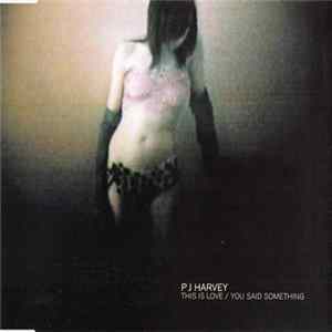 PJ Harvey - This Is Love / You Said Something Album