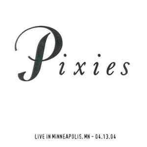Pixies - Live In Minneapolis, MN - 04.13.04 Album