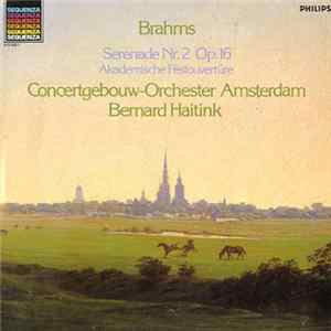 Brahms / Bernard Haitink, Concertgebouw-Orchester Amsterdam - Serenade Nr. 2 Op. 16 / Akademische Festouvertüre Album
