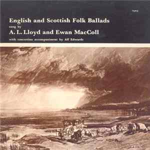 A. L. Lloyd And Ewan MacColl - English And Scottish Folk Ballads Album