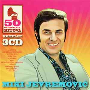 Miki Jevremović - 50 originalnih hitova Album