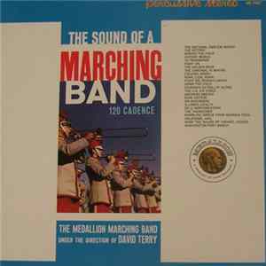 The Medallion Marching Band Under The Direction Of David Terry - The Sound Of A Marching Band 120 Cadence Album