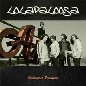 Lolapaloosa - Volunteer Prisoner Album
