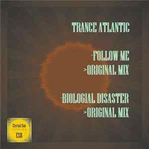 Trance Atlantic. - Follow Me / Biologial Disaster Album