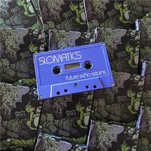 Slomatics - Future Echo Returns Album