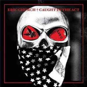 Eric Church - Caught In The Act Album