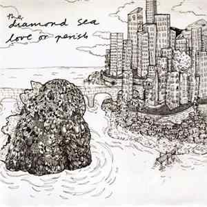 The Diamond Sea / Love Or Perish - The Diamond Sea / Love Or Perish Album