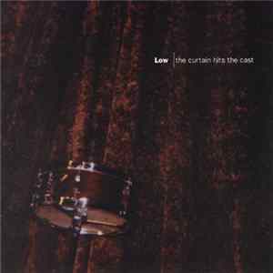 Low - The Curtain Hits The Cast Album