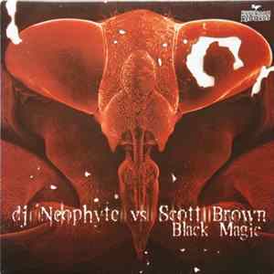 DJ Neophyte Vs Scott Brown - Black Magic Album
