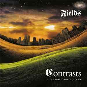 Fields - Contrasts Urban Roar To Country Peace Album