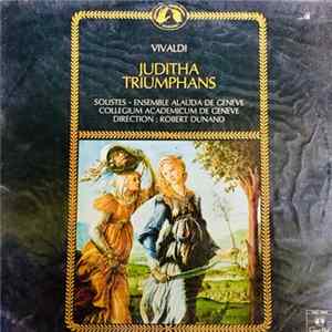 Vivaldi, Ensemble Alauda de Genève, Collegium Academicum De Genève, Robert Dunand - Juditha Triumphans Album