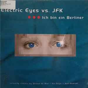 Electric Eyes vs. JFK - Ich Bin Ein Berliner Album