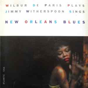 Wilbur De Paris & Jimmy Witherspoon - Wilbur De Paris Plays & Jimmy Witherspoon Sings New Orleans Blues Album