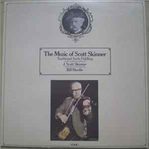 Bill Hardie / James Scott Skinner - The Music Of Scott Skinner - Traditional Scots Fiddling On The Original Recordings Of J. Scott Skinner Album