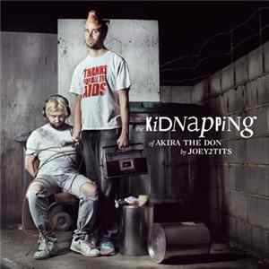 Akira The Don, Joey2tits - The Kidnapping Of Akira The Don By Joey2tits Album