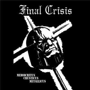 Final Crisis - Crusticus Metallicus Mediocritus - Final Issue Album