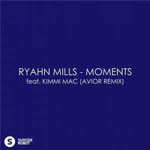 Ryahn Mills feat. Kimmi Mac - Moments (Avior Remix) Album
