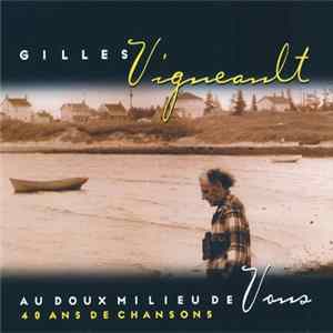 Gilles Vigneault - Au Doux Milieu De Vous (40 Ans De Chansons) Album