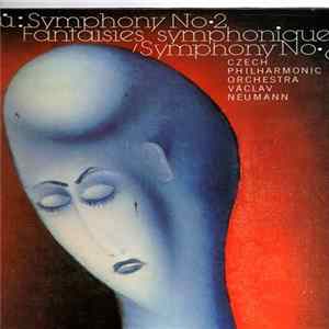 Martinů, Czech Philharmonic Orchestra, Václav Neumann - Symphony No. 2 / Fantaisies Symphoniques / Symphony No. 6 Album