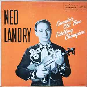 Ned Landry - Canada's Old Time Fiddling Champion Album