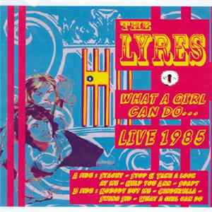 Lyres - What A Girl Can Do... Live 1985 Album