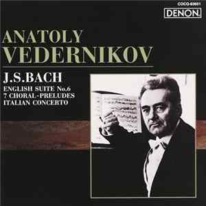 J.S. Bach, Anatoly Vedernikov - English Suite No.6 | 7 Choral-Preludes | Italian Concerto Album
