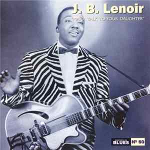 J. B. Lenoir - Mama Talk To Your Daughter Album