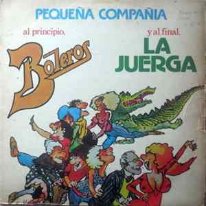 Pequeña Compañia - Al Principio, Boleros. Y Al Final, La Juerga Album