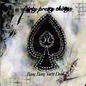 Dirty Pretty Things - Bang Bang You're Dead Album