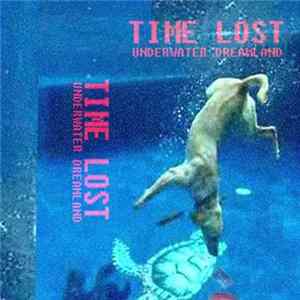 Time Lost - Underwater Dreamland Album