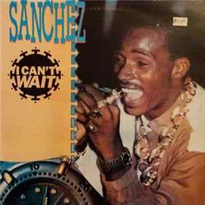 Sanchez - I Can't Wait Album